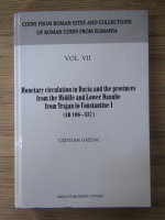 Cristian Gazdac - Monetary circulation in Dacia and the provinces from the Middle and Lower Danube from Trajan to Constantine I (volumul 2)