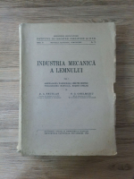 D. A. Sburlan - Industria mecanica a lemnului (volumul 1, 1948)