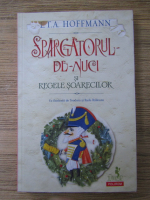 E. T. A. Hoffmann - Spargatorul de nuci si regele soarecilor