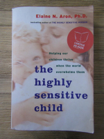 Elaine Aron, Ph. D. - The highly sensitive child