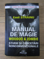 Anticariat: Emil Strainu - Manual de magie woodoo si zombie. Studii si cercetari nonconventionale
