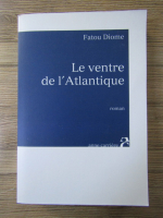 Fatou Diome - Le ventre de l'Atlantinque 