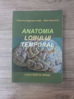Francisc Grigorescu Sido - Anatomia lobului temporal
