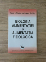 Francisc Schneider - Biologia alimentatiei si alimentatia fiziologica