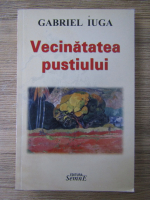 Gabriel Iuga - Vecinatatea pustiului
