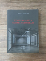 Gheorghe Florian - Penitenciatul, ultima autoritate