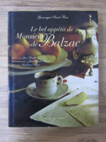 Gonzague Saint Bris - La bel appetit de monsieur de Balzac