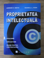 Gordon Smith - Proprietatea intelectuala. Evaluare, exploatare, daune pentru contrafacere