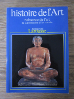 Histoire de l'Art. Naissance de l'art de la prehistoire a l'art romain