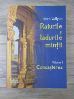 Anticariat: Imre Vallyon - Raiurile si iadurile mintii, volumul 1. Cunoasterea