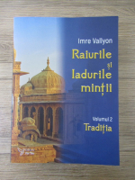 Anticariat: Imre Vallyon - Raiurile si iadurile mintii, volumul 2. Traditia