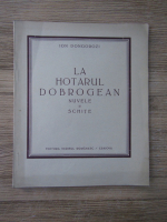 Ion Dongorozi - La hotarul Dobrogean. Nuvele si schite