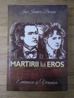 Ion Ionescu Bucovu - Marturii lui Eros. Eminescu si Veronica