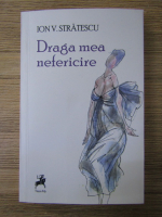Ion V. Stratescu - Draga mea nefericire