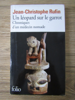 Jean Christophe Rufin - Un leopard sur le garrot. Chroniques d'un medecin nomade