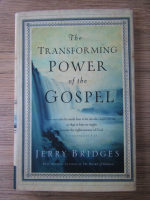 Jerry Bridges - The transforming power of the Gospel