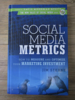 Jim Sterne - Social media metrics. How to measure and optimize your marketing investment