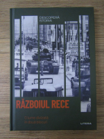 Juan Carlos Pereira Castanares - Razboiul rece. O lume divizata in doua blocuri