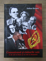 Kovacs Jozsef Zoltan - Comunismul si cioburile sale. 45 de ani cu bune si cu rele in Romania