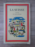 La Suisse. Sa vie et son effort