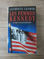Laurence Leamer - Les femmes Kennedy. La saga d'une grande famille