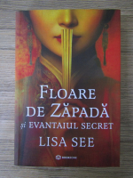 Anticariat: Lisa See - Floare de zapada si evantaiul secret
