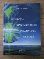 Luiela M. Csorba - Protectia consumatorilor in economia de piata