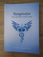 Maria Irina Irimescu - Respiratia. Cheia de bolta a fiintei umane