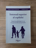 Mona Maria Pivniceru, Catalin Luca - Interesul superior al copilului. Expertiza psihologica in caz de separarea/divortul parintilor