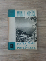 Muntii Nostri. Piatra Mare si Postavaru