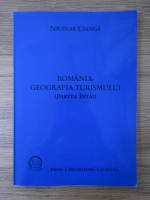 Nicolae Cianga - Romania. Geografia turismului (partea I)