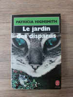 Patricia Highsmith - Le jardin des disparus