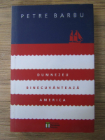 Anticariat: Petre Barbu - Dumnezeu binecuvanteaza America