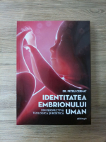 Petru Cernat - Identitatea embrionului uman, din perspectiva teologica si bioetica