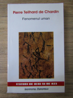Pierre Teilhard de Chardin - Fenomenul uman