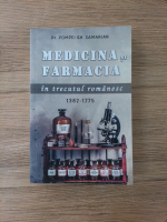 Pompei Gh. Samarian - Medicina si farmacia in trecutul romanesc 1382-1775