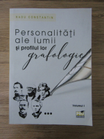 Radu Constantin - Personalitati ale lumii si profilul lor grafologic (volumul 1)