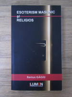 Remus Gagiu - Esoterism masonic si religios