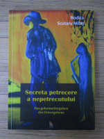 Rodica Scutaru Milas - Secreta petrecere a nepetrecutului (editie bilingva)