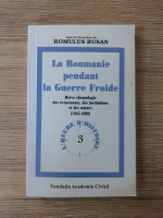 Romulus Rusan - L'heure d'histoire, volumul 3. La Roumanie pendant la Guerre Froide