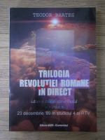 Teodor Brates - Trilogia revolutiei romane in direct (volumul 2)