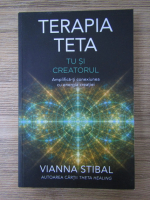 Anticariat: Vianna Stibal - Terapia Teta. Tu si creatorul