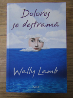 Wally Lamb - Dolores se destrama