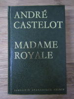 Andre Castelot - Madame royale