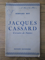 Bernard Roy - Jacques Cassard. Corsaire de Nantes (1942)