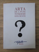 Bobb Biehl - Arta de a pune intrebari eficiente