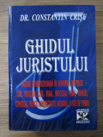 Constantin Crisu - Ghidul juristului. Lucrare pluridisciplinara teoretico-practica (2007)