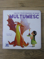Cum sa-ti inveti dragonul sa spuna multumesc