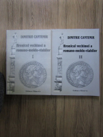 Dimitrie Cantemir - Hronicul vechimei a romano-moldo-vlahilor (2 volume)