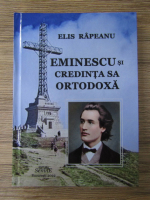 Elis Rapeanu - Eminescu si credinta sa ortodoxa